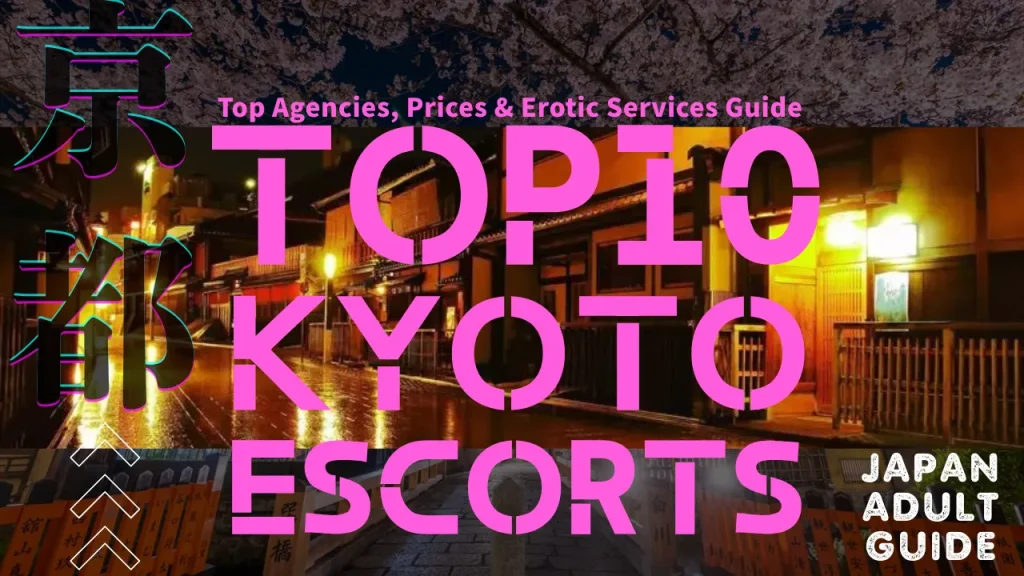 Top 10 Kyoto Escorts – Top Agencies, Prices & Erotic Services Guide