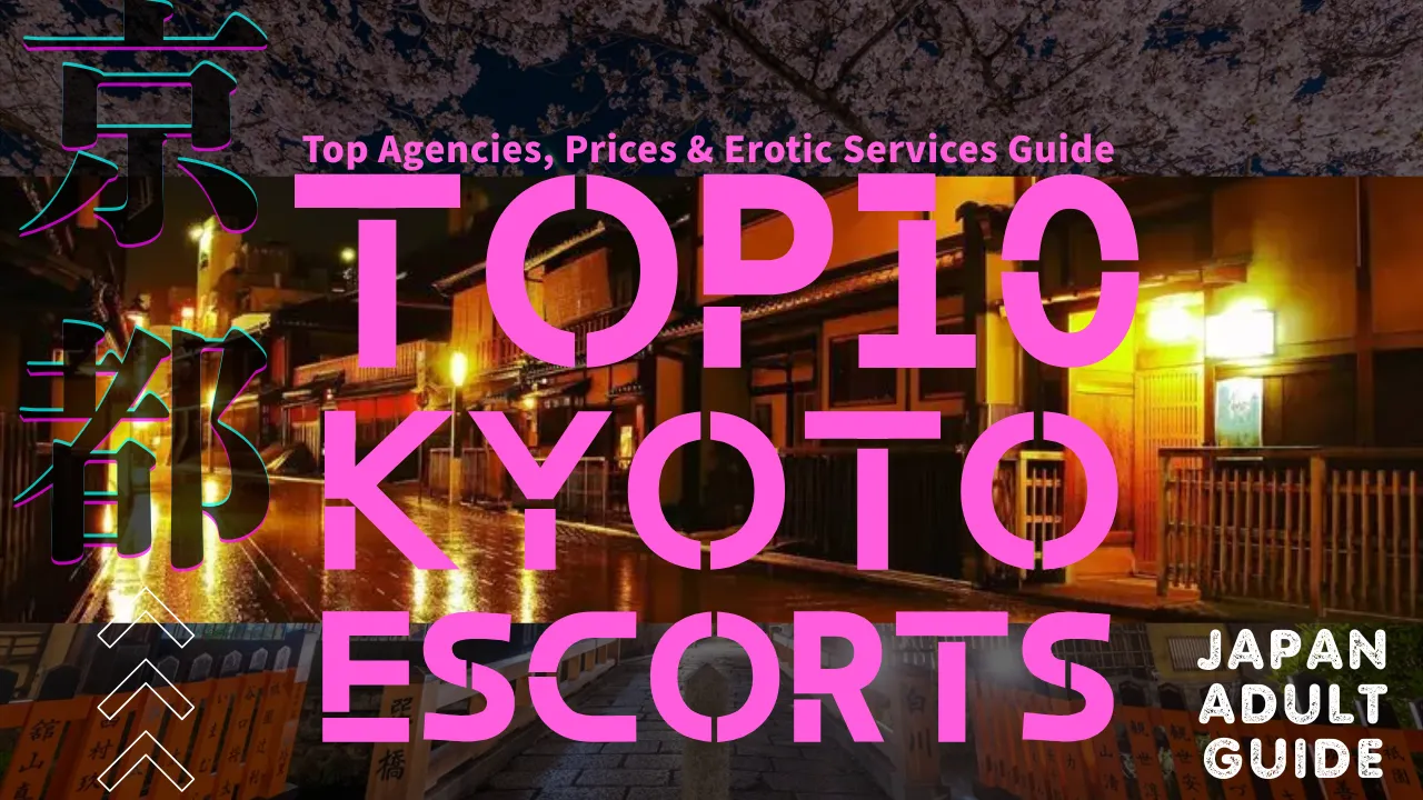 Top 10 Kyoto Escorts 2025 – Top Agencies, Prices & Erotic Services Guide
