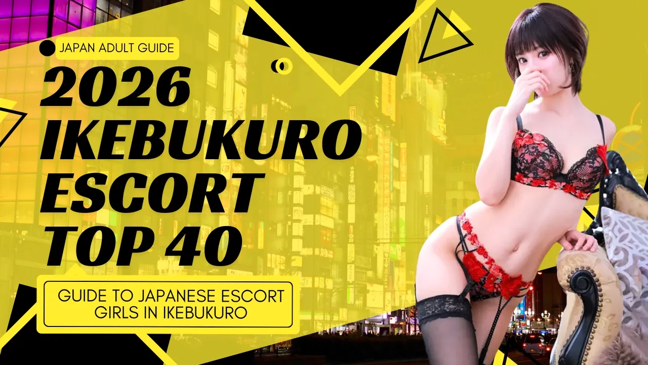 2026 Ikebukuro Escort Top 40 Guide to Japanese Escort Girls in Ikebukuro