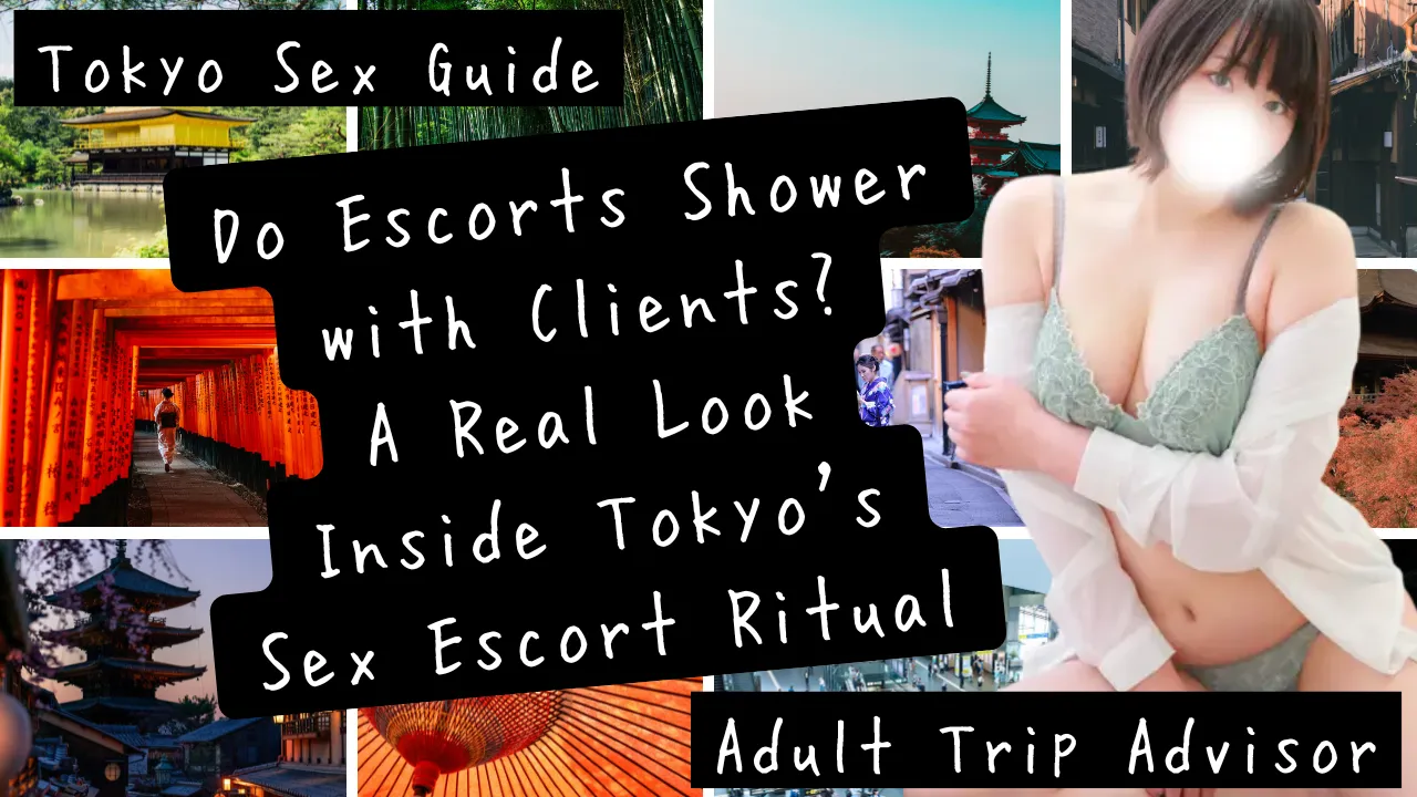 Do Escorts Shower with Clients? A Real Look Inside Tokyo's Sex Escort Ritual | Tokyo Sex Guide