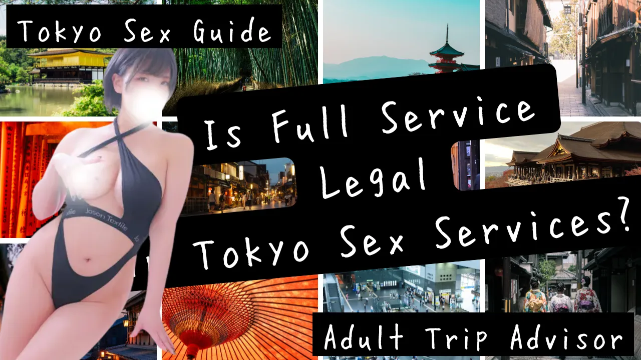 Is Full Service Legal in Tokyo Sex Services Tokyo Sex Guide