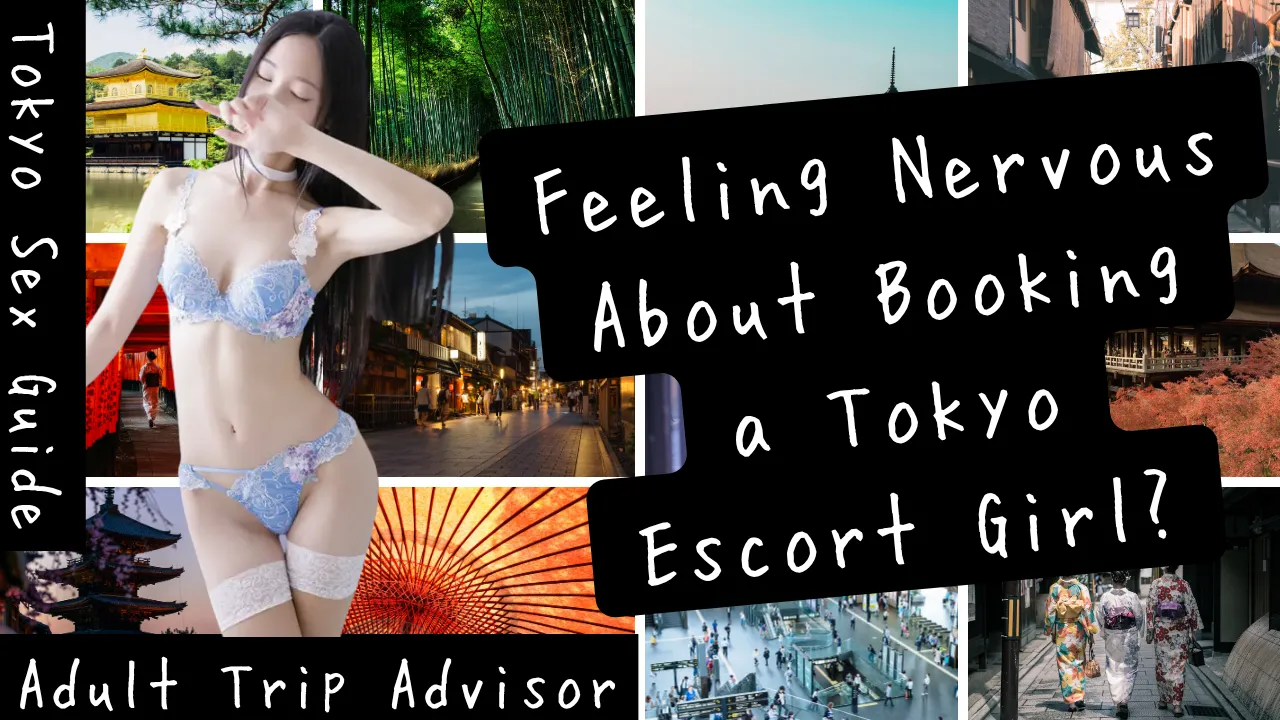 Feeling Nervous About Booking a Tokyo Escort Girl Read This First Tokyo Sex Service Guide