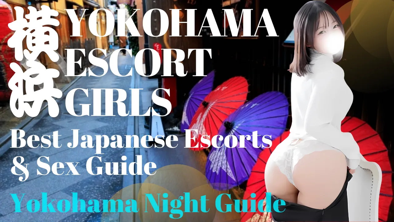 Yokohama Escort Girls – Best Japanese Escorts & Sex Guide