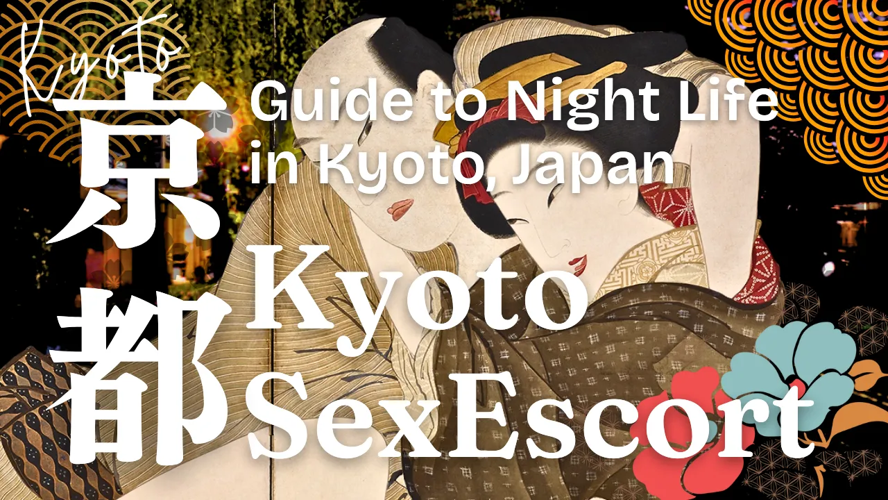 Kyoto Sex Escort Gentleman's Guide to Night Life in Kyoto, Japan
