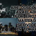 Are Discounts Available for Erotic Massage Services in Tokyo?