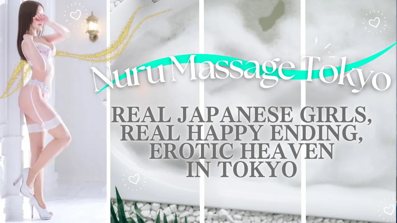 Nuru Massage Tokyo 2025 - Real Japanese Girls, Real Happy Ending, Erotic Heaven Tokyo