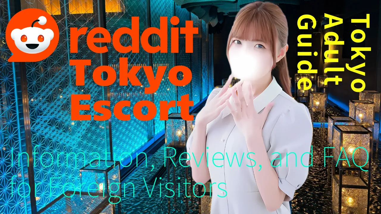 Reddit Tokyo Escort Comprehensive Information, Reviews, and FAQ for Foreign Visitors